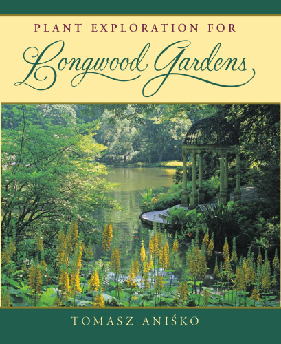 Plant Exploration for Longwood Gardens