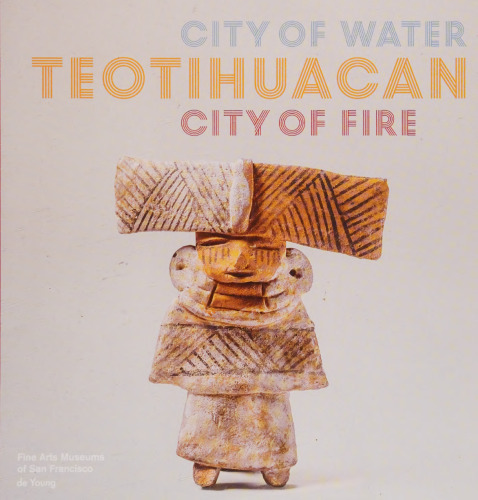 Teotihuacan : city of water, city of fire : a pictorial