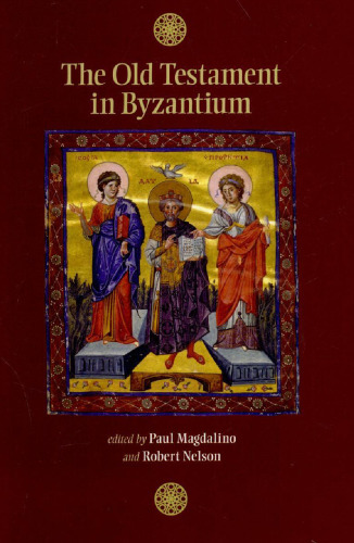 The Old Testament in Byzantium (Dumbarton Oaks Byzantine Symposia and Colloquia)