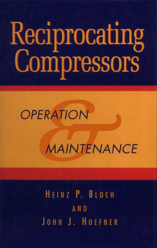 Reciprocating Compressors: Operation and Maintenance, 1st Edition