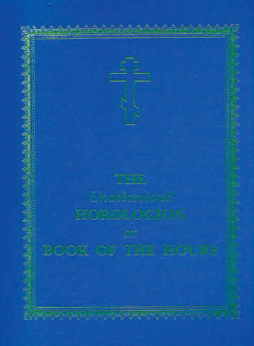 The Unabbreviated Horologion or Book of the Hours
