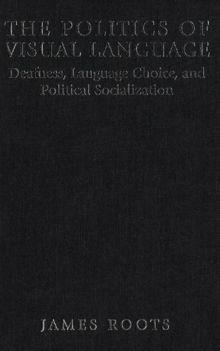 The Politics of Visual Language: Deafness, Language Choice, and Political Socialization