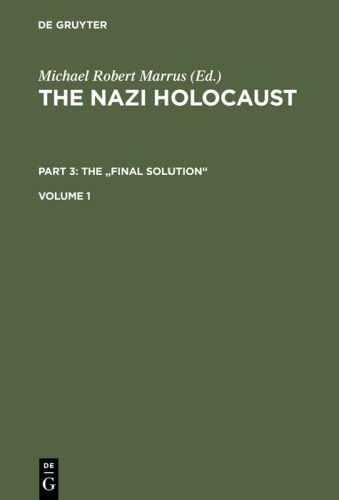 The Nazi Holocaust. Part 3 The 'Final Solution'. Volume 1
