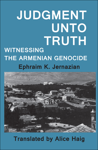 Judgment Unto Truth: Witnessing the Armenian Genocide