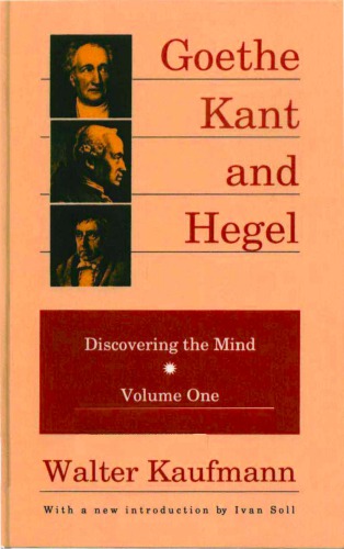 Discovering the Mind, Vol 1: Goethe, Kant, and Hegel