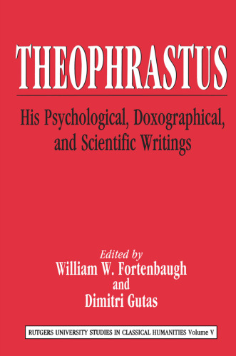Theophrastus: His Psychological, Doxographical, and Scientific Writings