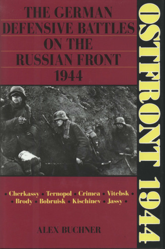 Ostfront 1944: The German Defensive Battles on the Russian Front 1944