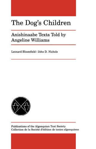 The Dog's Children: Anishinaabe Texts told by Angeline Williams