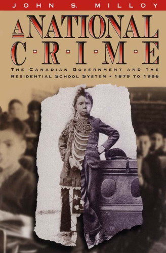 A National Crime: The Canadian Government and the Residential School System