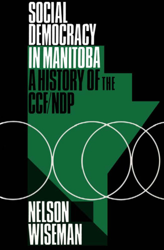 Social Democracy in Manitoba: A History of the CCF/NDP