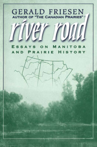 River Road: Essays on Manitoba and Prairie History