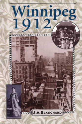 Winnipeg 1912: Diary of a City