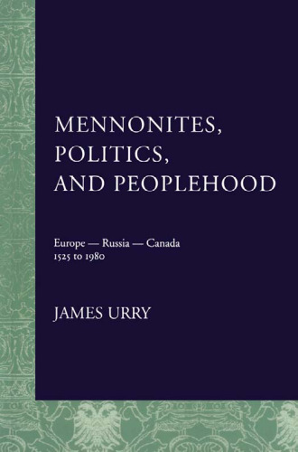 Mennonites, Politics, and Peoplehood: 1525 to 1980