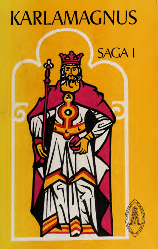 Karlamagnus Saga. The Saga of Charlemagne and His Heroes
