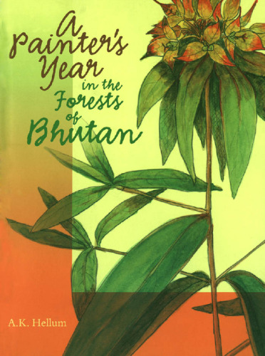 A Painter’s Year in the Forests of Bhutan