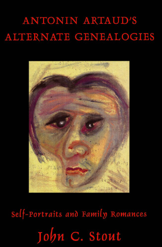 Antonin Artaud’s Alternate Genealogies: Self-Portraits and Family Romances