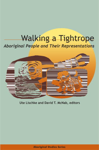 Walking a Tightrope: Aboriginal People and Their Representations (Aboriginal Studies)