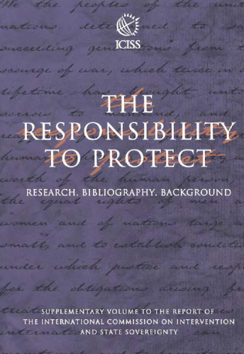 The Responsibility to Protect: Supplemental Volume: Research, Bibliography, Background (Responsibility to Protect)