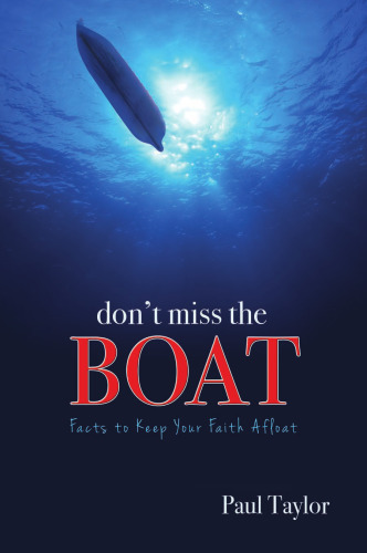 Don't Miss the Boat: Facts to Keep Your Faith Afloat