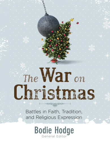 The War on Christmas: Battles in Faith, Tradition, and Religious Expression