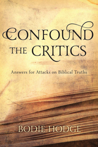 Confound the Critics: Answers for Attacks on Biblical Truths