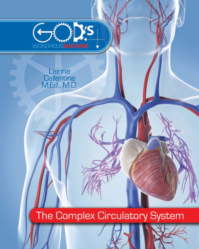 The Complex Circulatory System (God's Wondrous Machine)