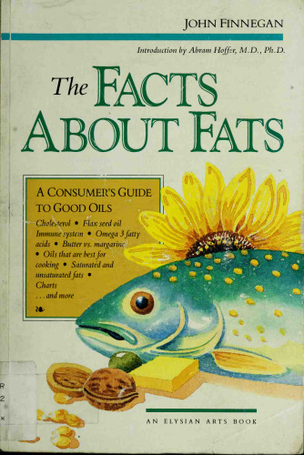 The Facts about Fats: A Consumer's Guide to Good Oils