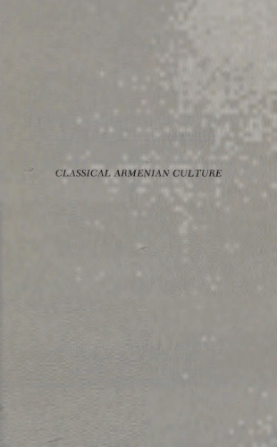 Classical Armenian Culture, Influences and Creativity: Proceedings of the First Dr. H. Markarian Conference on Armenian Culture