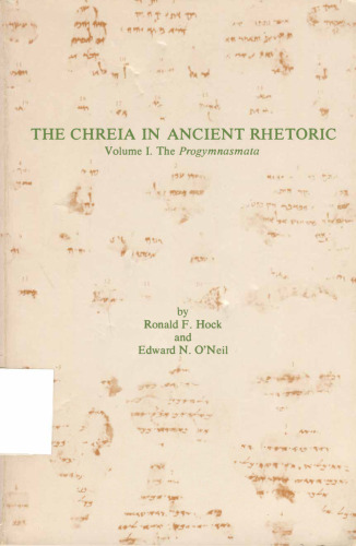The Chreia in Ancient Rhetoric: Volume I: The Progymnasmata