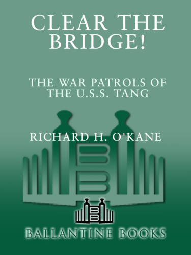 Clear the Bridge!: The War Patrols of the U.S.S. Tang
