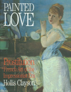 Painted Love Prostitution in French Art of the Impressionist Era