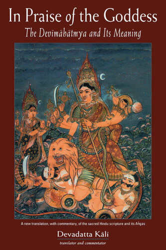 In Praise of the Goddess: The Devimahatmya and Its Meaning