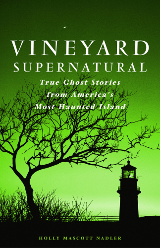 Vineyard Supernatural: True Ghost Stories from America's Most Haunted Island