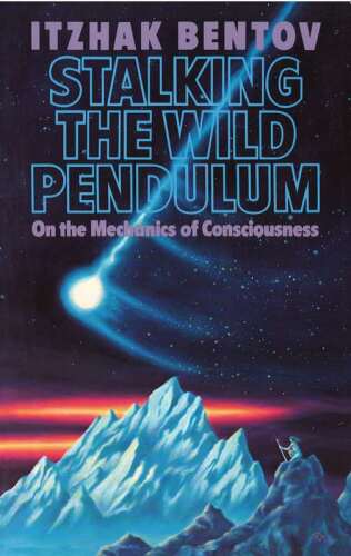 Stalking the Wild Pendulum: On the Mechanics of Consciousness