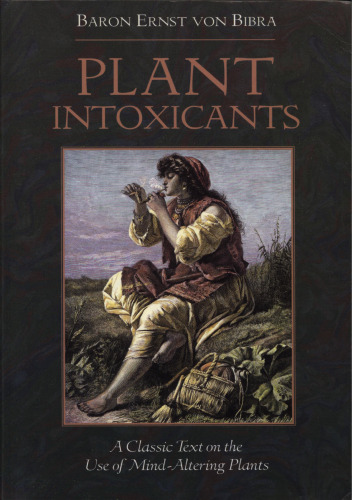 Plant intoxicants - a classic text on the use of mind-altering plants