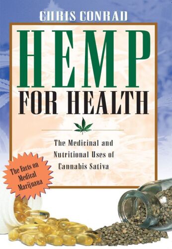 Hemp for Health: The Medicinal and Nutritional Uses of Cannabis Sativa