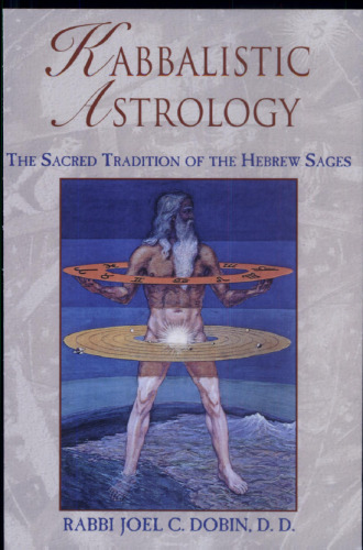 Kabbalistic Astrology: The Sacred Tradition of the Hebrew Sages
