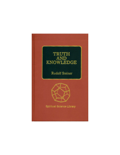 Truth and Knowledge: Introduction to the Philosophy of Freedom