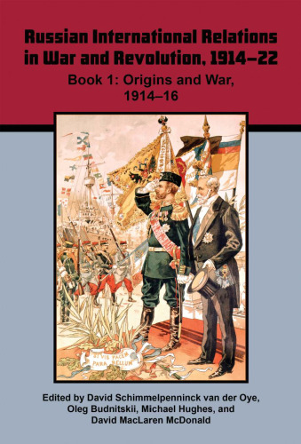 Russian International Relations in War and Revolution, 1914–22, Book 1: Origins and War, 1914–16