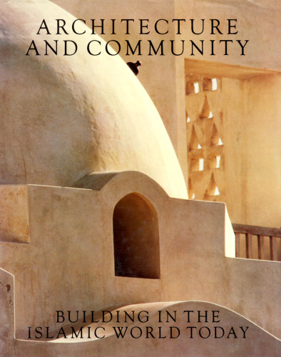Architecture and Community: Building in the Islamic World Today