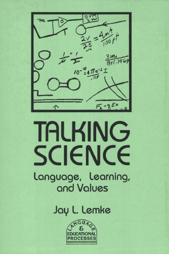 Talking Science: Language, Learning, and Values (Language and Classroom Processes)