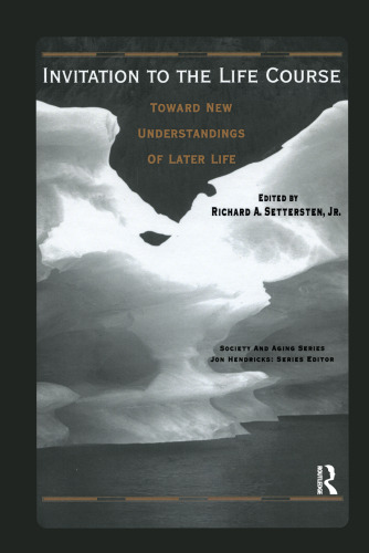 Invitation to the Life Course: Towards new understandings of later life