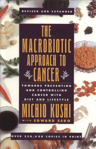 The macrobiotic approach to cancer: towards preventing and controlling cancer with diet and lifestyle