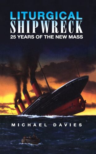 Liturgical Shipwreck: 28 Years of the New Mass