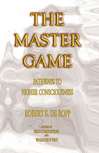 The Master Game: Pathways to Higher Consciousness (Consciousness Classics)