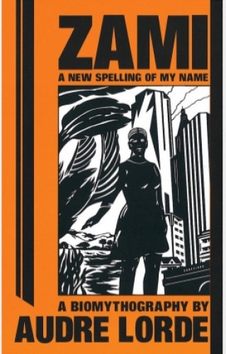 Zami: A New Spelling of My Name - A Biomythography