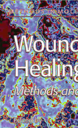 Wound Healing: Methods and Protocols (Methods in Molecular Medicine, 78)