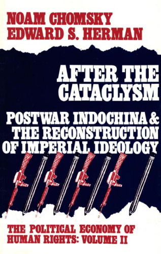 After the Cataclysm: Postwar Indochina and the Reconstruction of Imperial Ideology (The Political Economy of Human Rights, Volume 2)