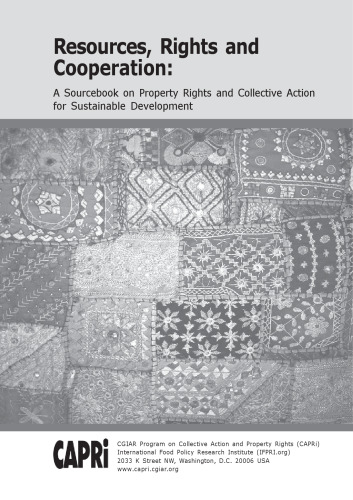 Resources, Rights, and Cooperation: A Sourcebook on Property Rights and Collective Action for Sustainable Development