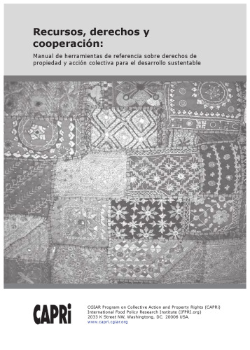 Recursos, derechos y cooperación: Manual de herramientas de referencia sobre derechos de propiedad y acción colectiva para el desarrollo sustentable